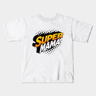 Super Mama - Empowering Design for Strong Moms Kids T-Shirt